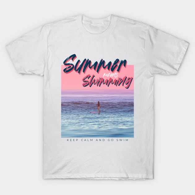 Summer Means Swimming - Summer Vacation T-Shirt by Aanmah Shop